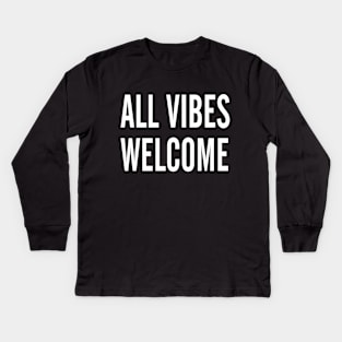 All Vibes Welcome Kids Long Sleeve T-Shirt